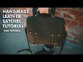 Handmade Leather Satchel Tutorial (FREE PATTERN)