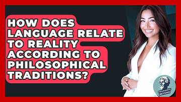 How Does Language Relate to Reality According to Philosophical Traditions? - Philosophy Beyond