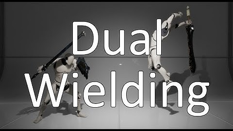 UE4 - Dynamic Combat System - Dual Wielding