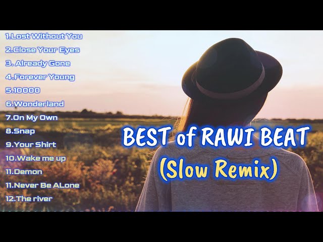 Best DJ Slow remix  Rawi Beat!! Lost Without You,Close Your Eyes.., class=