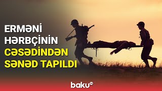 Azərbaycanın qaytardığı erməni hərbçinin cəsədindən sənəd tapıldı - BAKU TV