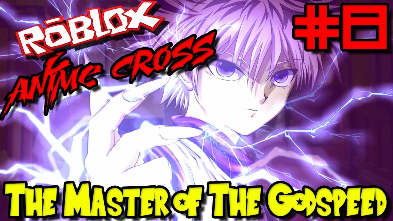 The Master Of The Godspeed Killua Roblox Anime Cross - 8 anime collection roblox