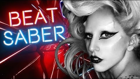 Beat Saber - Lady Gaga - Born This Way (FC - ExpertPlus)