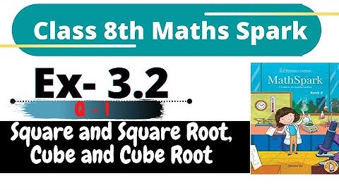 Q- 1 - Ex 3.2 - Square and Square root, Cube and Cube root - Maths Spark Class 8th - Chapter 3
