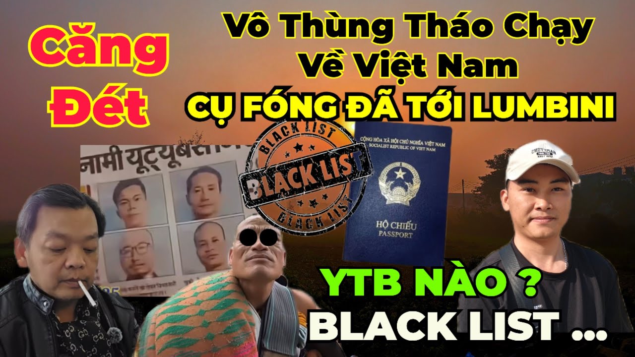 Căng : Nhiều YTB nằm trong danh sách Black list... Cụ Fóng về đoàn. Vô Thùng tháo chạy