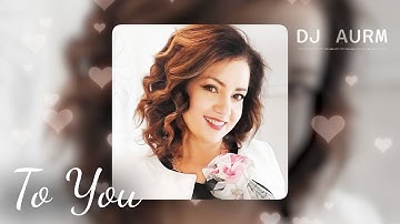 DJ AURM - To You  (Romantic Deep House · Love Instrumental Music)