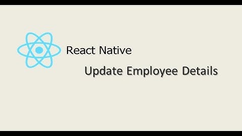 #18. Edit Employee Details | React Native