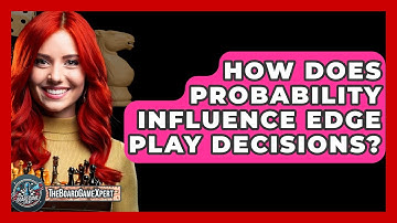How Does Probability Influence Edge Play Decisions? - The Board Game Xpert