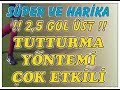 İDDAADA 2,5 GOL ÜST ve ALT BULMAK BU YÖNTEMLE GOLLERİ BULMAK DAHA KOLAY