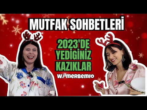 MUTFAK SOHBETLERİ | 2023'DE YEDİGİNİZ KAZIKLAR  w/ @Merbemio