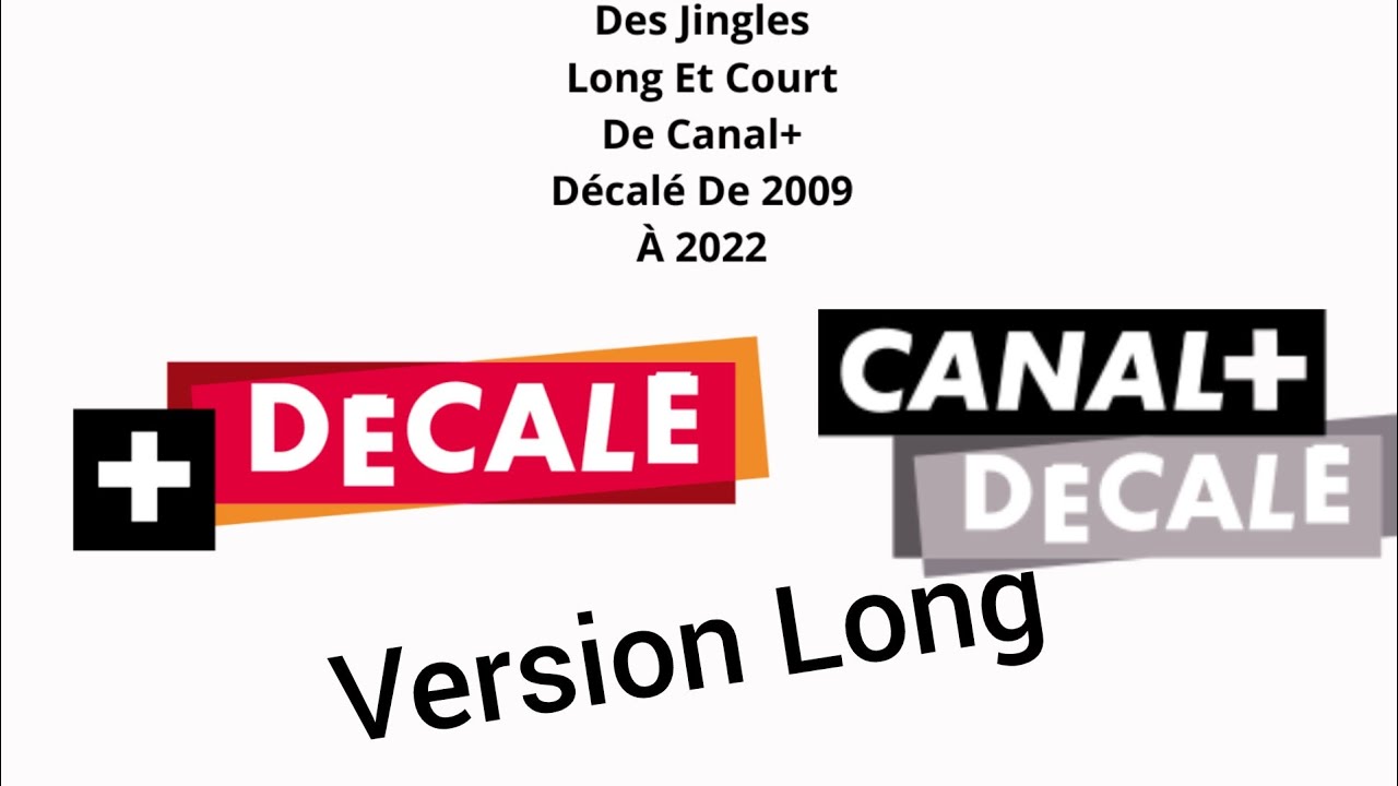 Des Jingles Long Et Court De Canal + Décalé De 2009 À 2022 Version Long