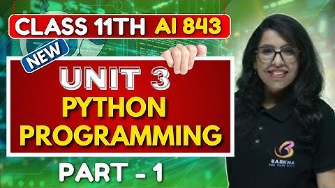 📘 Class 11 AI Unit 3 Python Programming:Python Basics Part 1🔥 with Practicals |Score 💯 By Barkha Mam