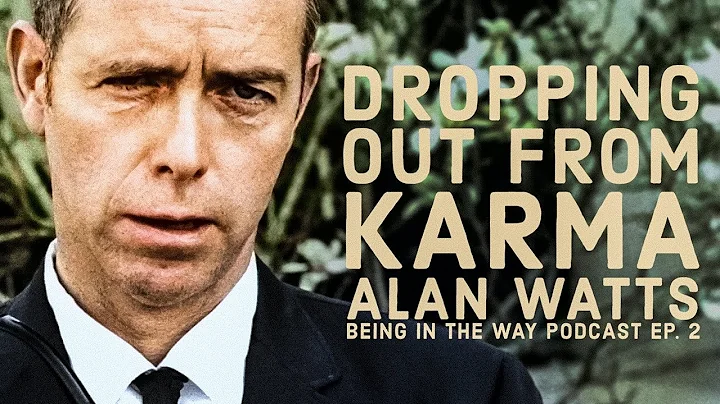 Alan Watts' Being in the Way Podcast Ep. 2: Droppi...