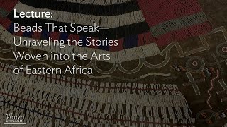 Lecture: Beads That Speak—Unraveling the Stories Woven into the Arts of Eastern Africa