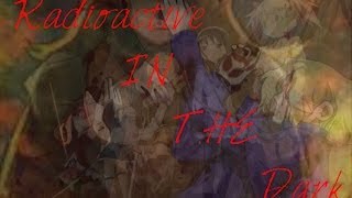 Radioactive In the Dark {Multi-Fandom AMV}
