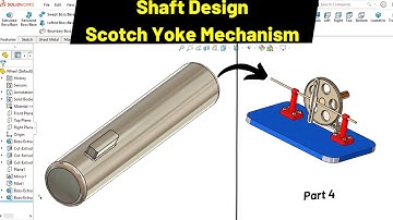 Shaft Design in SolidWorks for Scotch Yoke Mechanism