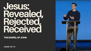'Jesus: Revealed, Rejected, Received.' (John 1:614)  Jonny Ardavanis