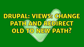 Drupal: Views: Change path and redirect old to new path? (2 Solutions!!)