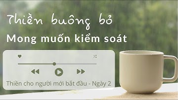 THIỀN CHO NGƯỜI MỚI BẮT ĐẦU - BUÔNG BỎ MONG MUỐN KIỂM SOÁT cùng lời dẫn thiền // Quins Town