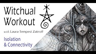 Witchual Workout 131: Isolation & Connectivity