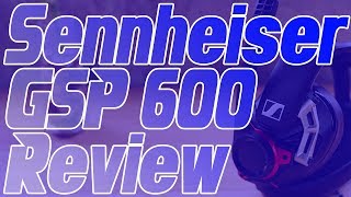 Sennheiser GSP 600 Gaming Headset Review