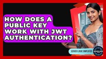 How Does A Public Key Work With JWT Authentication? - Server Logic Simplified