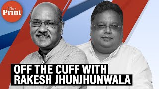 Off The Cuff: Shekhar Gupta in conversation with stock market guru Rakesh Jhunjhunwala