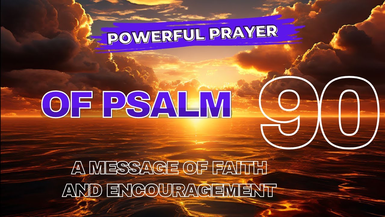 PSALM 90 | Walking in God's Blessings: A Message of Faith and Encouragement