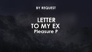 Letter To My Ex | Pleasure P