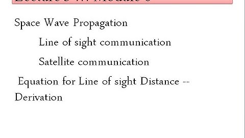 EC306-AWP-Module 6 Space Wave Propagation (LOS distance)