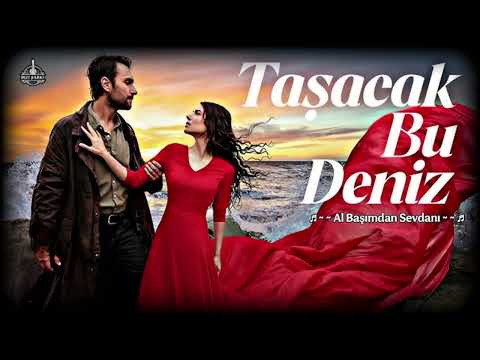 Al Başumdan Sevdanu Taşacak Bu Deniz Dizi Müziği 