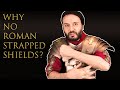 Why Didn't The Romans Strap Their Shields On Their Arms?