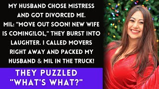 My Hubby Chose Mistress & Divorced me. MIL: 'Leave NOW!' I called movers & packed them in a TRUCK