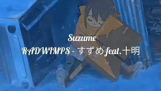 SUZUME - RADWIMPS - すずめ feat.十明 [Vietsub+Lyrics]