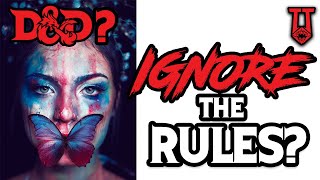 Ignore the Rules on Purpose Sometimes (D&D and Other Games)
