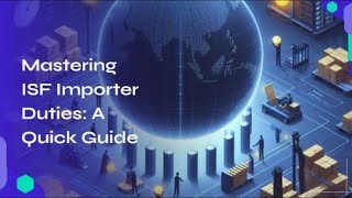 Mastering ISF Importer Duties: A Quick Guide