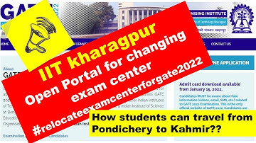 IIT KHARAGPUR||OPEN PORTAL FOR CHANGING EXAM CENTER!!STUDENTS VOICE RASIED!!#postponeGATE 2022