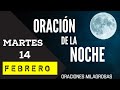 ORACIÓN DE LA NOCHE DE HOY MARTES 14 DE FEBRERO DE 2023 #oracionesmilagrosas