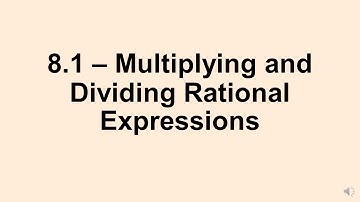 Alg 2: 8.1 Multiplying and Dividing Rational Expressions