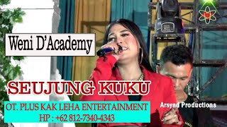 SEUJUNG KUKU WENI D'ACADEMY SANGAT MENYENTUH HATI OT PLU KAK LEHA ENTERTAINMENT