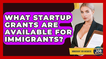 What Startup Grants Are Available For Immigrants? - Immigrant Job Answers