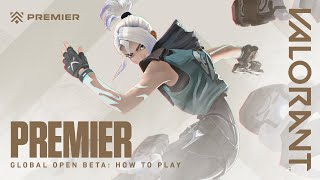 Global Open Beta: How to Play // Premier - VALORANT
