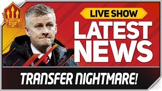 Solskjaer's Transfer Nightmare! Man Utd News Now