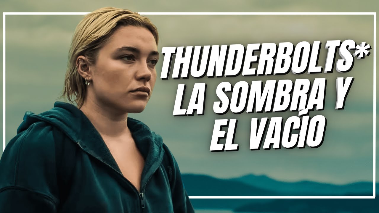 ¿Por qué todos en Thunderbolts* están 