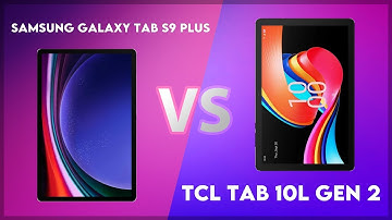 Samsung Galaxy Tab S9 Plus vs TCL Tab 10L Gen 2 Comparison