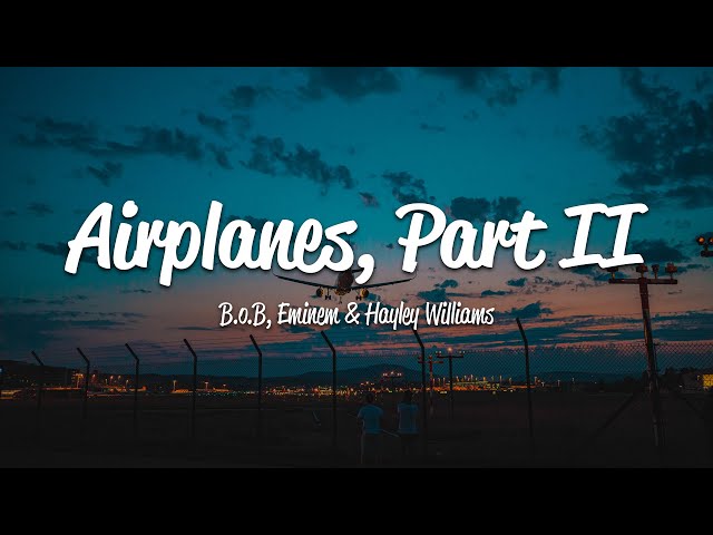 B.o.B - Airplanes, Pt. 2 (Lyrics) ft. Eminem & Hayley Williams class=