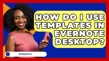 How Do I Use Templates In Evernote Desktop? - Be App Savvy