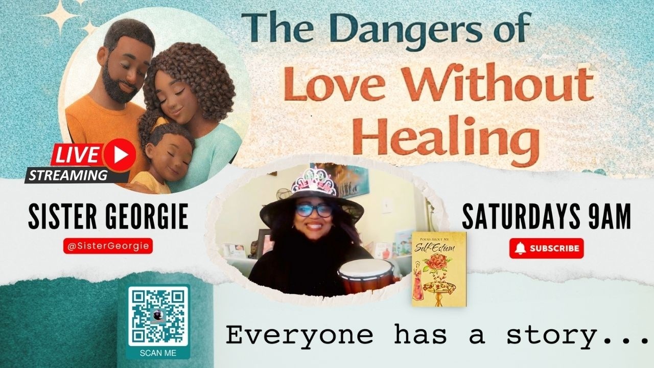 The Dangers of Love Without Healing with Sister Georgie | Part 2