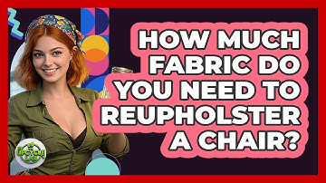 How Much Fabric Do You Need To Reupholster A Chair? - The Upcycle Lab