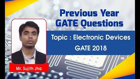 GATE 2018 Electronic Devices Solutions I Electronics & Communication Engineering